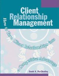 bokomslag Client Relationship Management: How to Turn Client Relationships Into a Competitive Advantage