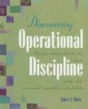 bokomslag Discovering Operational Discipline: Principles, Attitudes, and Values That Enhance Quality, Safety, Environmental Responsibility, and Profitability