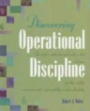 Robert J. Walter - Discovering Operational Discipline: Principles, Attitudes, and Values That Enhance Quality, Safety, Environmental Responsibility, and Profitability, Häftad. Tillgänglighet: Lägg i varukorg