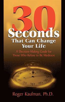 Roger Kaufman - Thirty Seconds That Can Change Your Life, Häftad