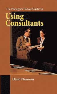 bokomslag The Manager's Pocket Guide to Using Consultants