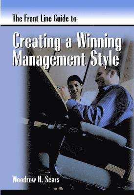 Woodrow H. Sears - Front Line Guide to Management Style, Häftad