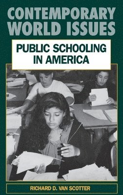 Richard D. Van Scotter - Public Schooling in America, Inbunden