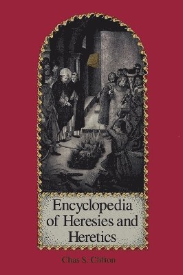 bokomslag Encyclopedia of Heresies and Heretics