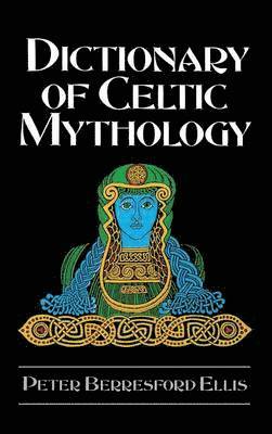 bokomslag Dictionary of Celtic Mythology