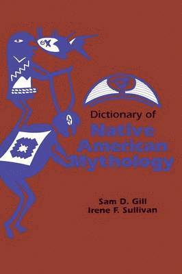 bokomslag Dictionary of Native American Mythology