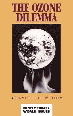 David E. Newton - Ozone Dilemma, Inbunden