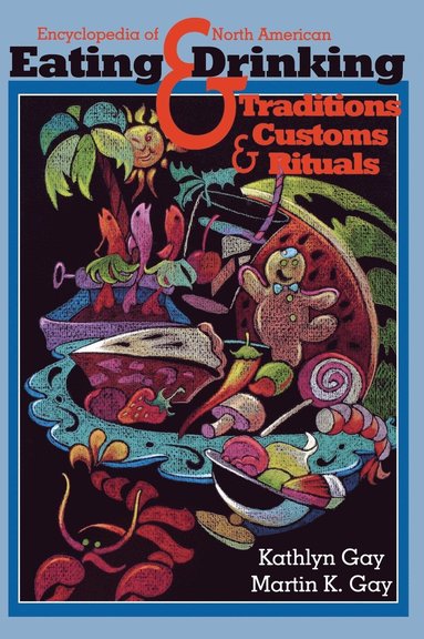 bokomslag Encyclopedia of North American Eating & Drinking Traditions, Customs, and Rituals