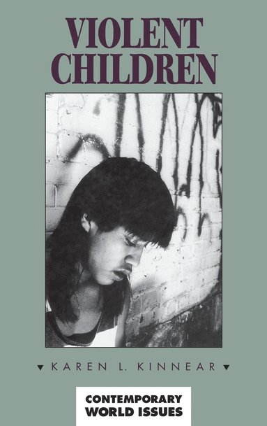 Karen L. Kinnear - Violent Children, Inbunden
