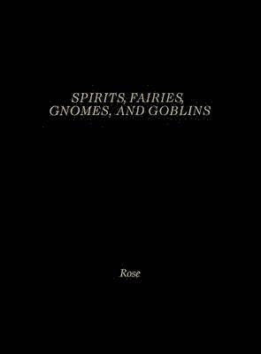 Carol Rose - Spirits, Fairies, Gnomes and Goblins, Inbunden