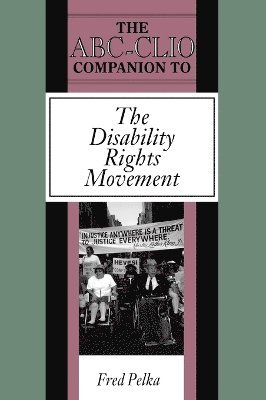 Fred Pelka - ABC-CLIO Companion to the Disability Rights Movement, Inbunden