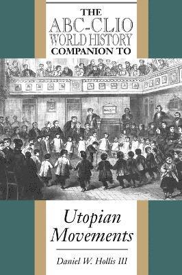 Daniel W. Hollis III - ABC-Clio World History Companion to Utopian Movements, Inbunden