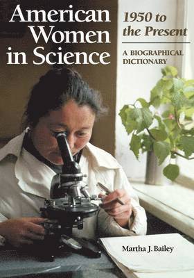 Martha J. Bailey - American Women in Science: 1950 to the Present, Inbunden