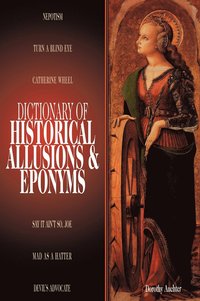 bokomslag Dictionary of Historical Allusions and Eponyms