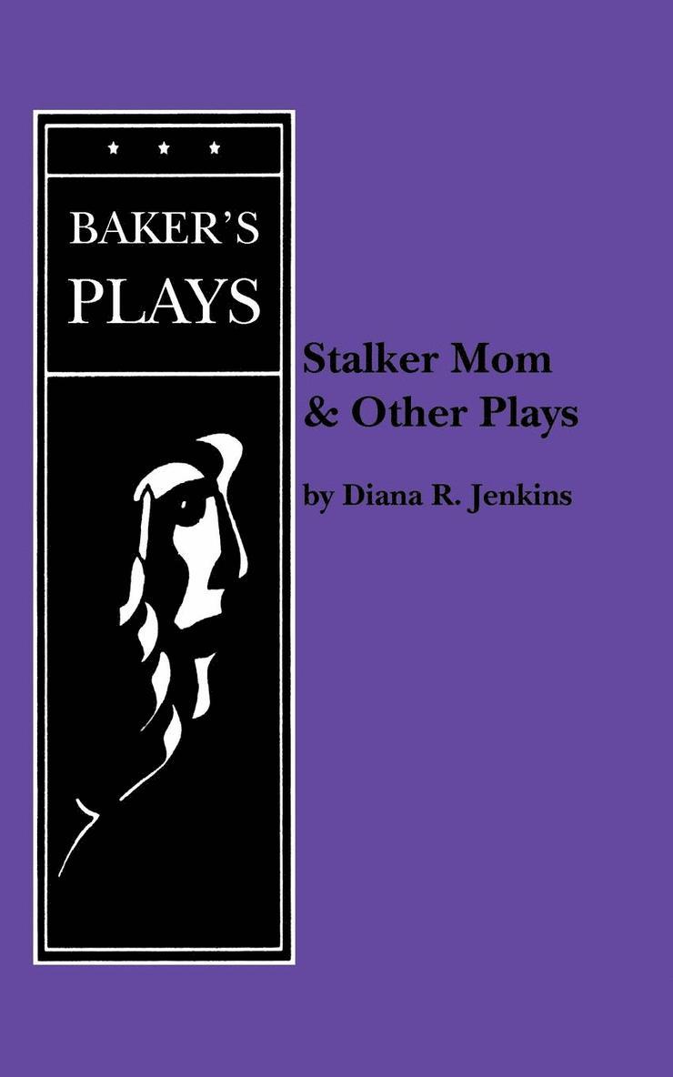 Stalker Mom and Other Plays 1