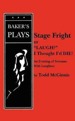 Stage Fright, or &quot;Laugh? I Thought I'd DIE!&quot; 1