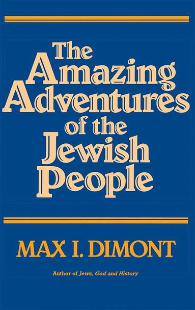 Max I. Dimont - Amazing Adventures of the Jewish People, Häftad