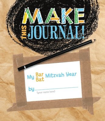 bokomslag Make This Journal! My Bar/Bat Mitzvah Year