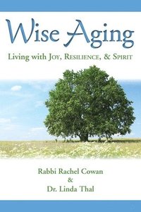 bokomslag Wise Aging: Living with Joy, Resilience, & Spirit