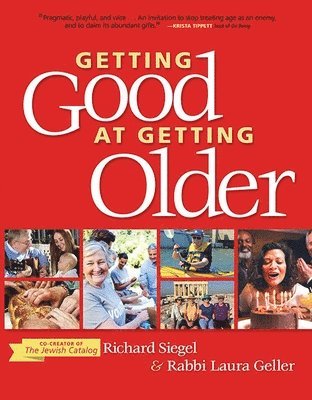 Richard Siegel, Laura Geller, Rabbi Laura Geller - Getting Good at Getting Older, Häftad