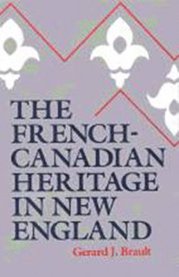Gerard J. Brault - French-Canadian Heritage in New England, Häftad