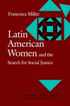 Francesca Miller - Latin American Women and the Search for Social Justice, Häftad