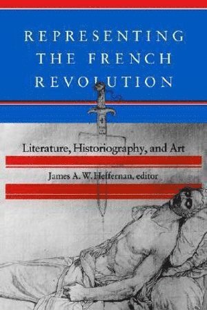 James A. W. Heffernan, James A W Heffernan - Representing the French Revolution, Häftad