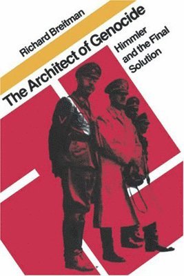 Richard Breitman - The Architect of Genocide: Himmler and the Final Solution, Häftad