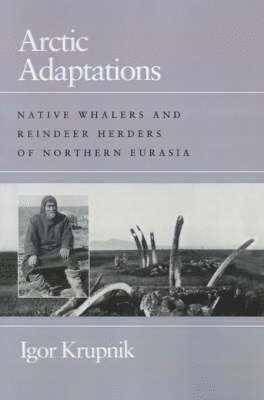 Igor Krupnik, Marcia Levenson - Arctic Adaptations, Häftad