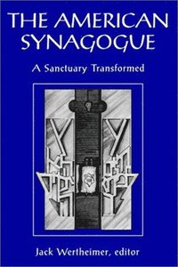 bokomslag The American Synagogue: A Sanctuary Transformed