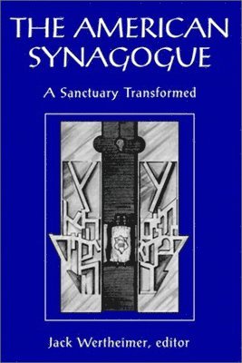 bokomslag The American Synagogue: A Sanctuary Transformed