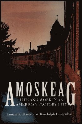 Randolph Langenbach, Tamara K. Hareven - Amoskeag, Häftad