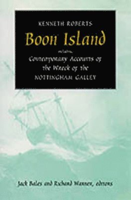 Kenneth Roberts, Richard Warner, Jack Bales - Boon Island – Including  Contemporary Accounts of the Wreck of the ∗Nottingham Galley∗, Häftad
