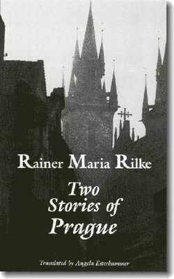 Rainer Maria Rilke - Two Stories of Prague, Häftad