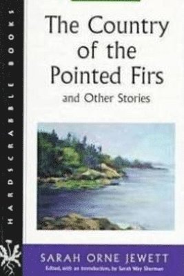 The Country of the Pointed Firs and Other Stories 1