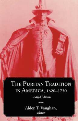 The Puritan Tradition in America, 1620-1730 1