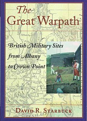 David R. Starbuck - The Great Warpath: British Military Sites from Albany to Crown Point, Häftad