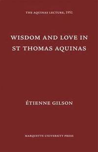 bokomslag Wisdom and Love in St. Thomas Aquinas
