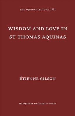 Etienne Gilson - Wisdom and Love in St. Thomas Aquinas, Häftad
