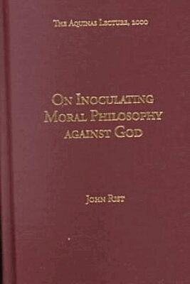 John Rist - On Inoculating Moral Philosophy Against God, Inbunden