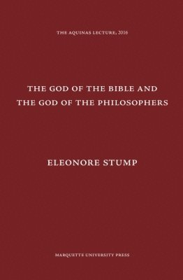 Eleonore Stump - God of the Bible and the God of the Philosophers, Inbunden