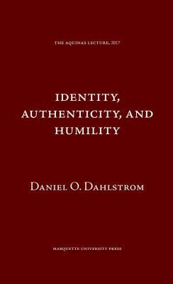Daniel O. Dahlstrom - Identity Authenticity and Humility, Inbunden