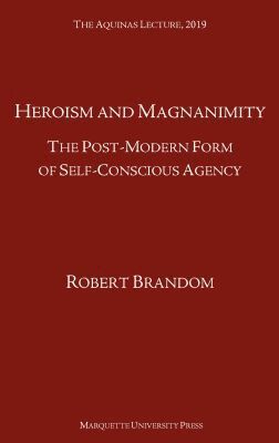 Robert Brandom - Heroism and Magnanimity, Inbunden