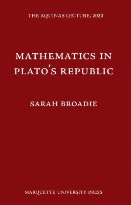 Sarah Broadie - Mathematics in Plato's Republic, Inbunden