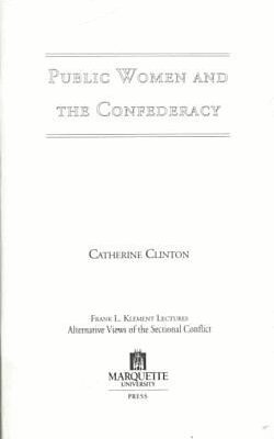 Catherine Clinton - Public Women and the Confederacy, Häftad