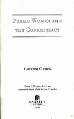 Catherine Clinton - Public Women and the Confederacy, Häftad