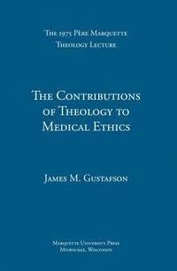 bokomslag The Contributions of Theology to Medical Ethics