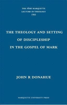 bokomslag The Theology and Setting of Discipleship in the Gospel of Mark