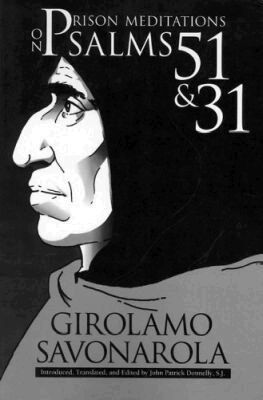 O.P Savonarola, Girolamo, John Patrick Donnelly S. J. - Prison Meditations on Psalms 51 and 31, Häftad