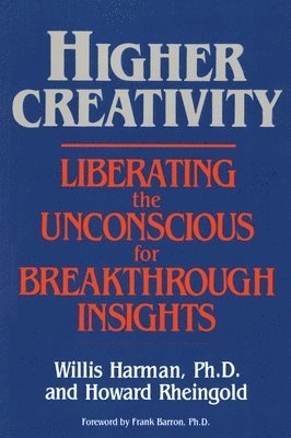 Willis W. Harman, Howard Rheingold - Higher Creativity, Häftad